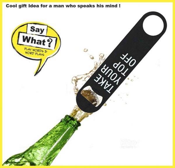 Fathers Day Gift Novelty Bottle Opener Men Adult 'Take your top off' Funny Words - Image 4