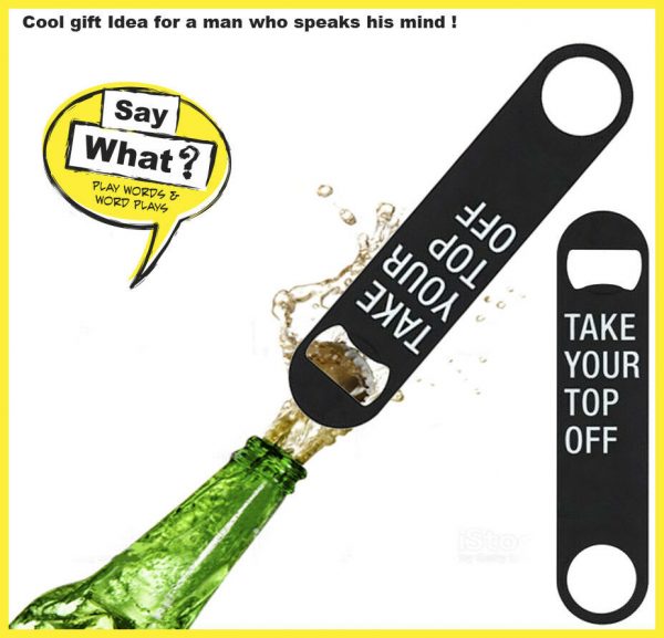 Fathers Day Gift Novelty Bottle Opener Men Adult 'Take your top off' Funny Words